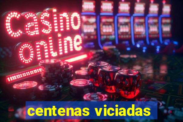 centenas viciadas